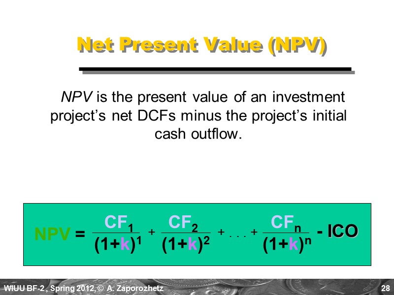 28 Net Present Value (NPV)   NPV is the present value of an